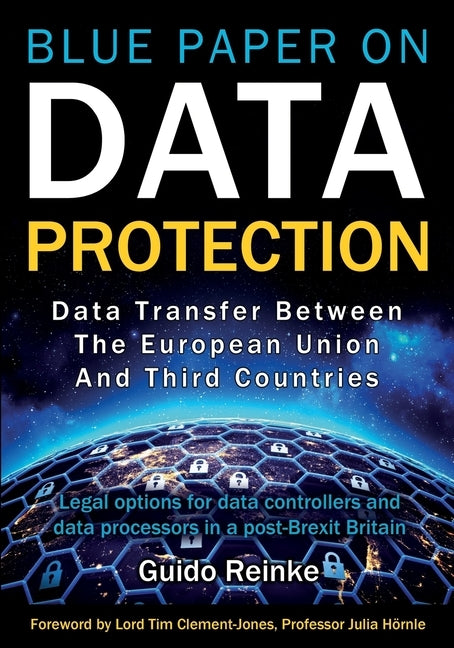 Data Transfer between the European Union and third countries: Legal options for data controllers and data processors in a post-Brexit Britain by Reinke, Guido