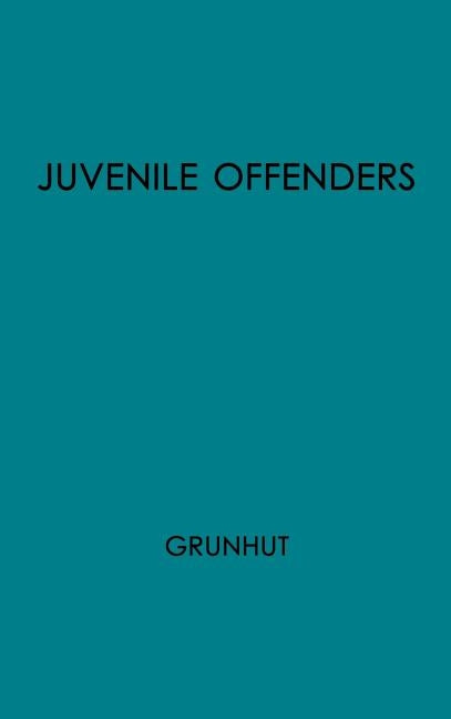 Juvenile Offenders Before the Courts by Grunhut, Max