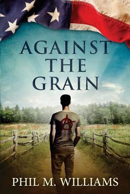 Against the Grain by Williams, Phil M.