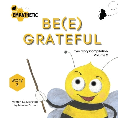 Be(e) Empathetic - Two Story Compilation - Volume 2 by Cross, Jennifer