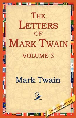 The Letters of Mark Twain Vol.3 by Twain, Mark