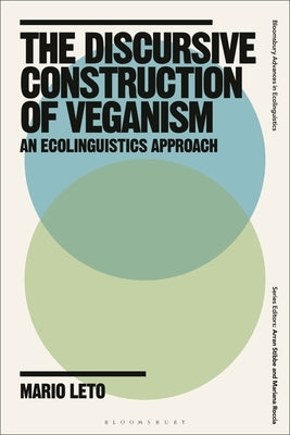 The Discursive Construction of Veganism: An Ecolinguistics Approach by Leto, Mario