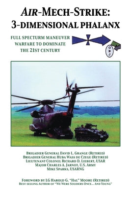 Air-Mech-Strike: 3-Dimensional Phalanx: Full Spectrum Maneuver Warfare to Dominate the 21st Century by Grange, David L.