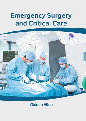 Emergency Surgery and Critical Care by Allen, Gideon