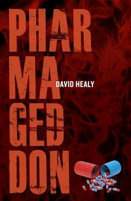 Pharmageddon by Healy, David