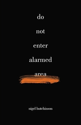 do not enter alarmed area by Hutchinson, Nigel