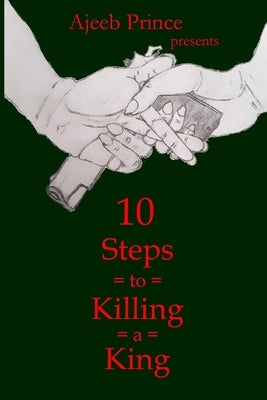 10 Steps to Killing a King by Prince, Ajeeb