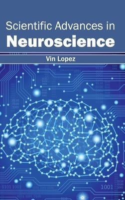 Scientific Advances in Neuroscience by Lopez, Vin