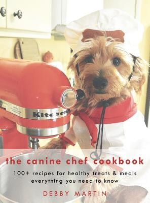 The Canine Chef Cookbook by Martin, Debby