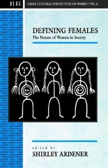 Defining Females: The Nature of Women in Society by Ardener, Shirley