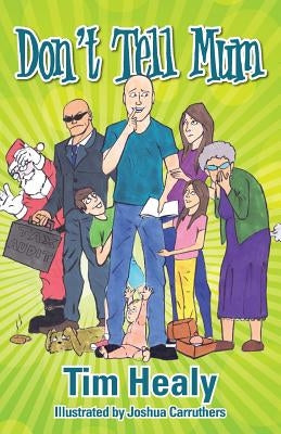 Don't Tell Mum by Carruthers, Joshua