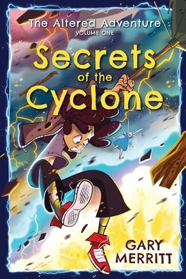 The Altered Adventure: Secrets Of The Cyclone (Volume One) by Merritt, Gary