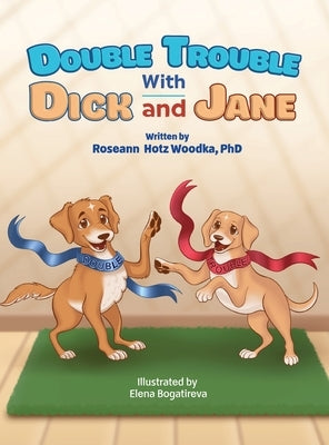 Double Trouble With Dick and Jane by Woodka, Roseann