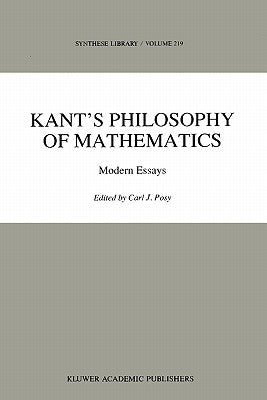Kant's Philosophy of Mathematics: Modern Essays by Posy, C. J.