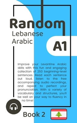 Random Lebanese Arabic A1 (Book 2) by Yaghy, Habeeb