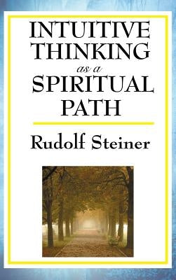 Intuitive Thinking as a Spiritual Path by Steiner, Rudolf