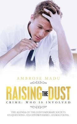 Raising the Dust: Crime: Who Is Involved by Madu, Ambrose