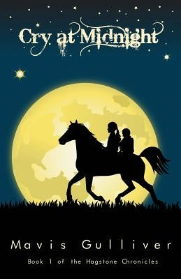 Cry at Midnight: Book 1 The Hagstone Chronicles by Gulliver, Mavis