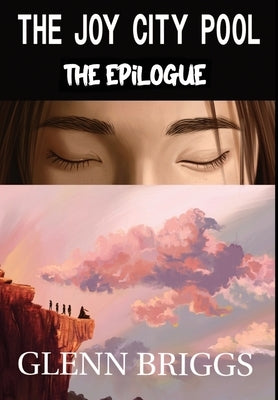 The Joy City Pool the Epilogue by Briggs, Glenn