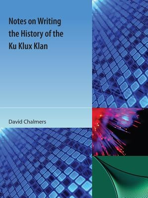 Notes on Writing the History of the Ku Klux Klan by Chalmers, David
