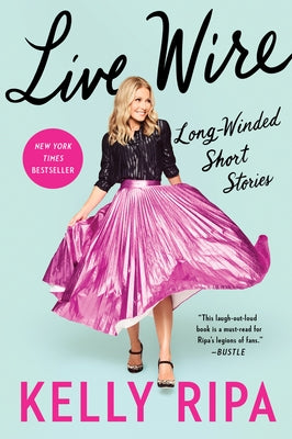 Live Wire: Long Winded Short Stories by Ripa, Kelly