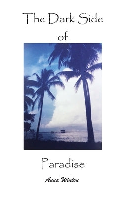 The Dark Side of Paradise by Winton, Anna