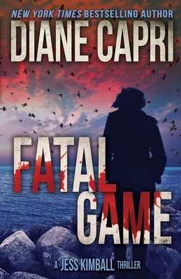 Fatal Game: A Jess Kimball Thriller by Capri, Diane