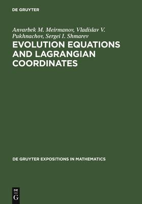 Evolution Equations and Lagrangian Coordinates by Meirmanov, Anvarbek M.