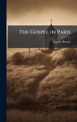 The Gospel in Paris by Bersier, Eugène