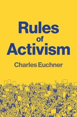 Rules of Activism: Organizing, Protest, and the Fight for Democracy by Euchner, Charles