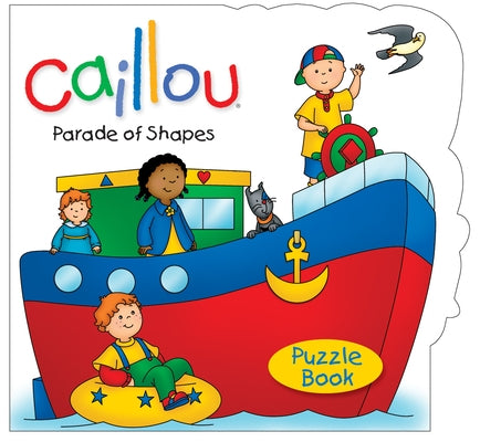 Caillou: Parade of Shapes: Puzzle Book by Johanson, Sarah Margaret