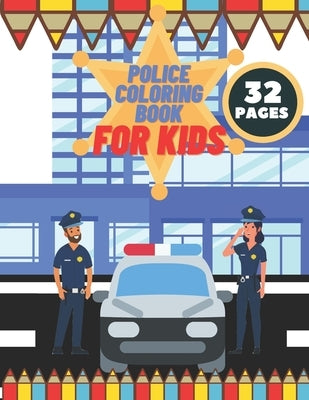 Police Coloring Book For Kids: Toddlers, Boys, Girls, Illustrations With Officers, Cars, Helicopter, buildings And More by Barc, Mike