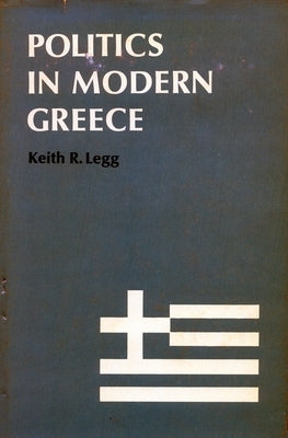 Politics in Modern Greece by Legg, Keith R.