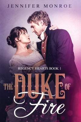 The Duke of Fire: Regency Hearts Book 1 by Monroe, Jennifer