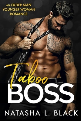 Taboo Boss: An Older Man Younger Woman Romance by Black, Natasha L.