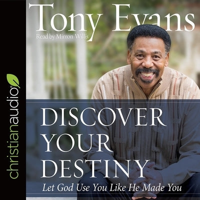 Discover Your Destiny: Let God Use You Like He Made You by Evans, Tony