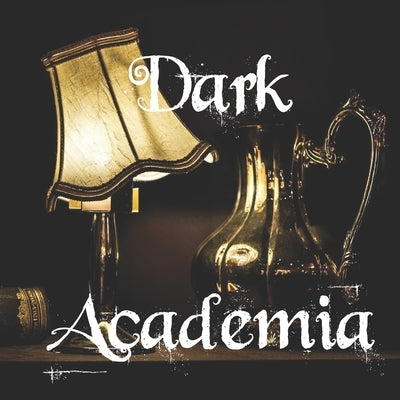 Dark Academia by Michiels, Wendy