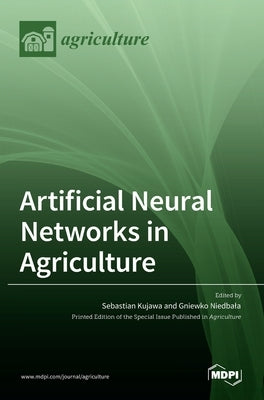 Artificial Neural Networks in Agriculture by Kujawa, Sebastian