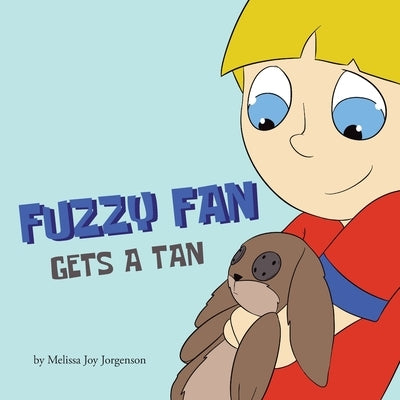 Fuzzy Fan Gets A Tan by Jorgenson, Melissa Joy