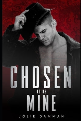 Chosen to be Mine: A Dark Arranged Marriage Mafia Romance by Damman, Jolie
