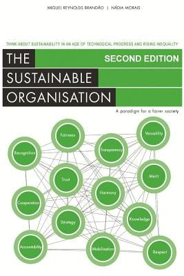 The Sustainable Organisation - a paradigm for a fairer society: Think about sustainability in an age of technological progress and rising inequality by Morais, Nadia