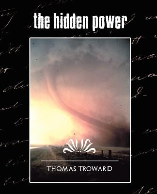 The Hidden Power (New Edition) by Troward, Thomas