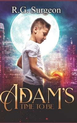 Adam's Time To Be by Surgeon, R. G.