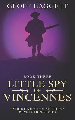Little Spy of Vincennes by Baggett, Geoff