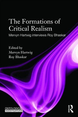 The Formation of Critical Realism: A Personal Perspective by Bhaskar, Roy