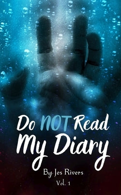 Do NOT Read My Diary by Rivers, Jes