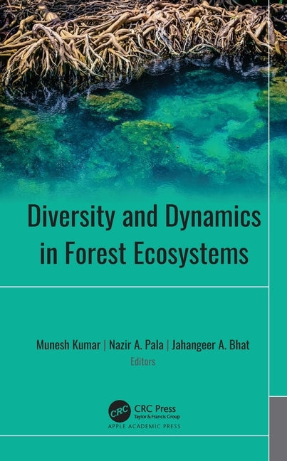 Diversity and Dynamics in Forest Ecosystems by Kumar, Munesh