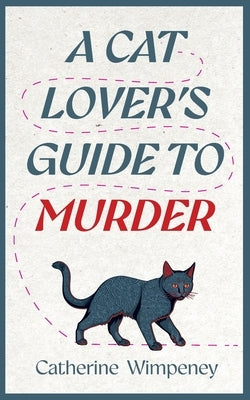 A Cat Lover's Guide to Murder by Wimpeney, Catherine