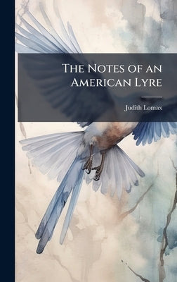 The Notes of an American Lyre by Lomax, Judith