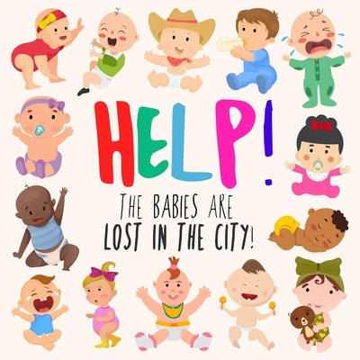 Help! The Babies Are Lost in the City!: A Fun Where's Wally/Waldo Style Book for Ages 2-5 by Books, Webber